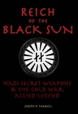 Reich of the black sun - nazi secret weapons & the cold war allied legend