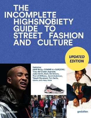 The Incomplete - Updated Edition Highsnobiety Guide to Street Fashion and Culture