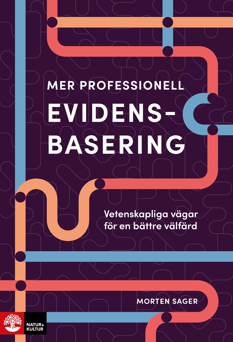 Mer professionell evidensbasering : Vetenskapliga vägar för en bättre välfärd