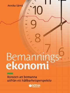 Bemanningsekonomi : Konsten att bemanna utifrån ett hållbarhetsperspektiv