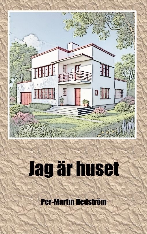 Jag är huset : Min egen historia