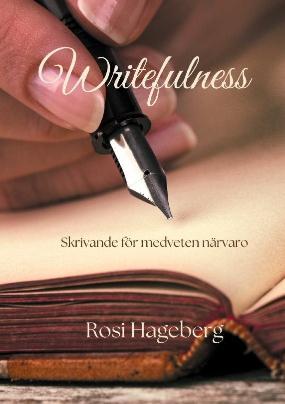 Writefulness : Skrivövningar för medveten närvaro