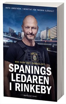 Spaningsledaren i Rinkeby : Min kamp mot gängvåldet