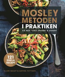 Mosleymetoden i praktiken : gå ner i vikt snabbt & säkert